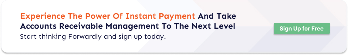 Experience the power of instant payment and take accounts receivable management to the next level  Start thinking Forwardly and sign up today.