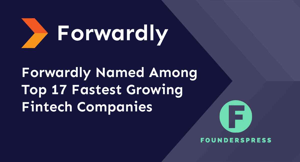 Massive Rise in Fintech: Forwardly named one of 17 Fastest Growing Fintech Companies on FoundersPress list