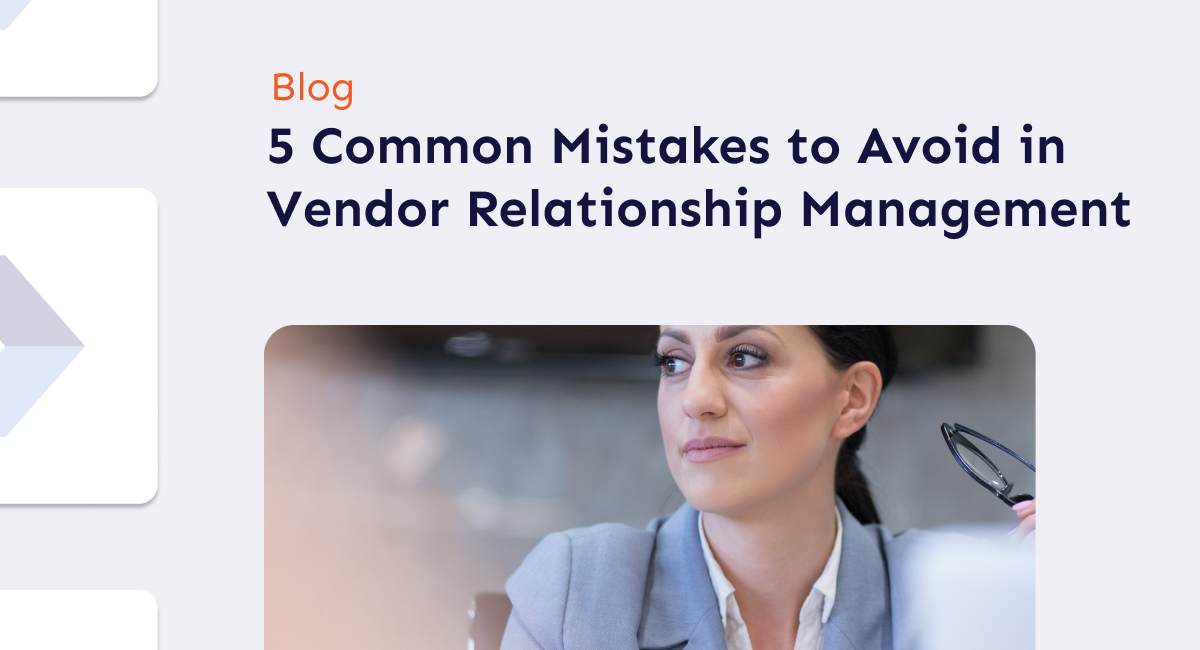Discover the top 5 vendor relationship management mistakes you must avoid. Learn how to strengthen your supplier relationships here!
