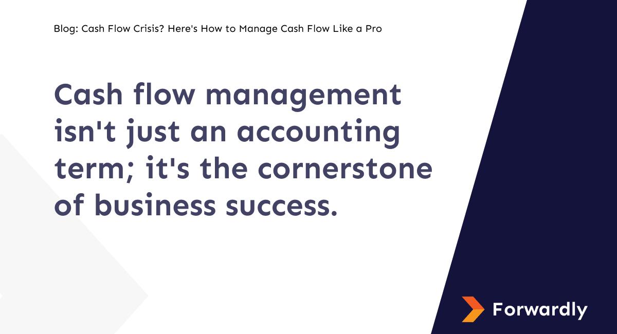 Cash flow management isn't just an accounting term; it's the cornerstone of business success.