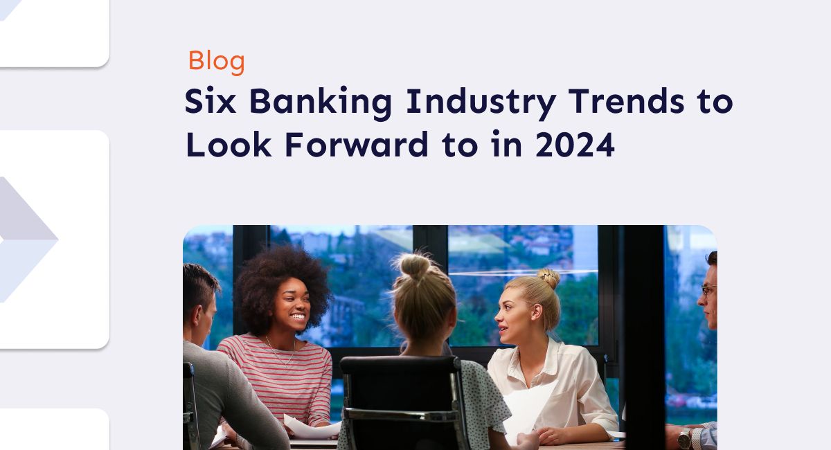 Forwardly Blog: Six Banking Industry Trends to Look Forward to in 2024 Title Card