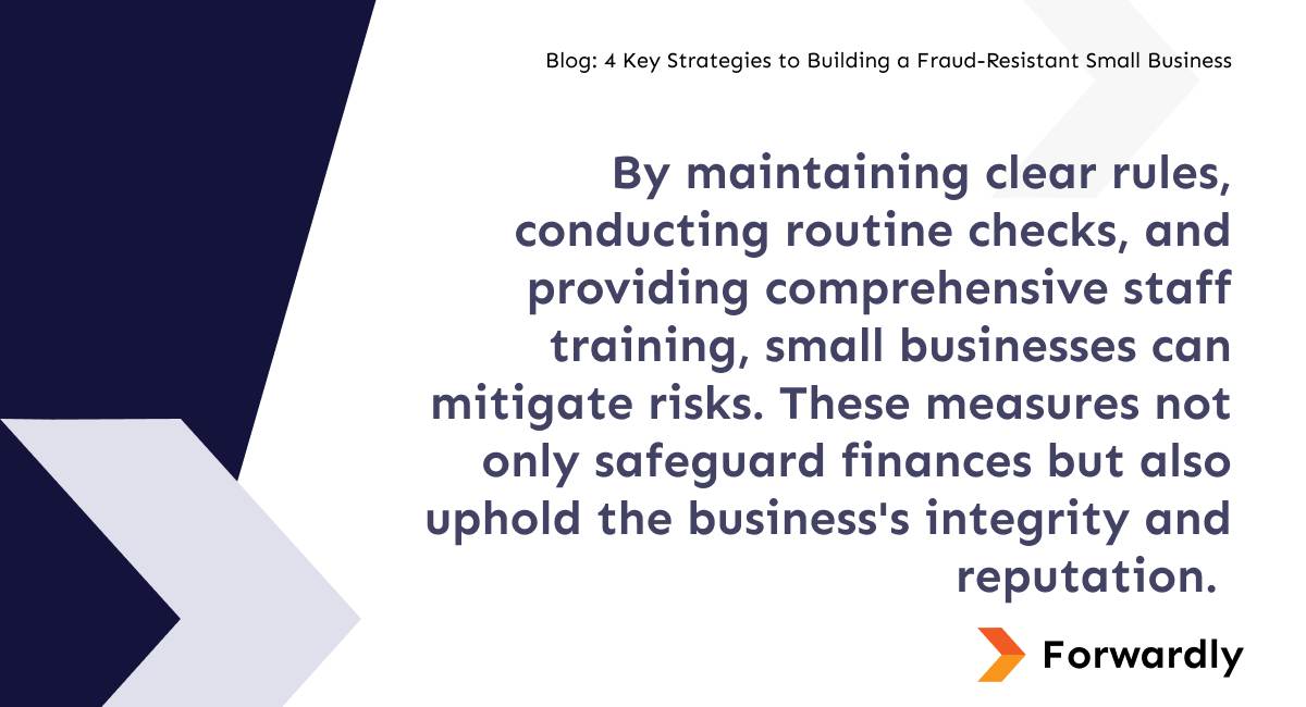By maintaining clear rules, conducting routine checks, and providing comprehensive staff training, small businesses can mitigate risks. These measures not only safeguard finances but also uphold the business's integrity and reputation. 