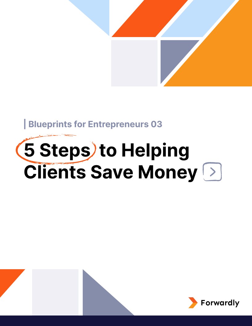 Blueprints for Entrepreneurs 03: 5 Steps to Saving Clients Money