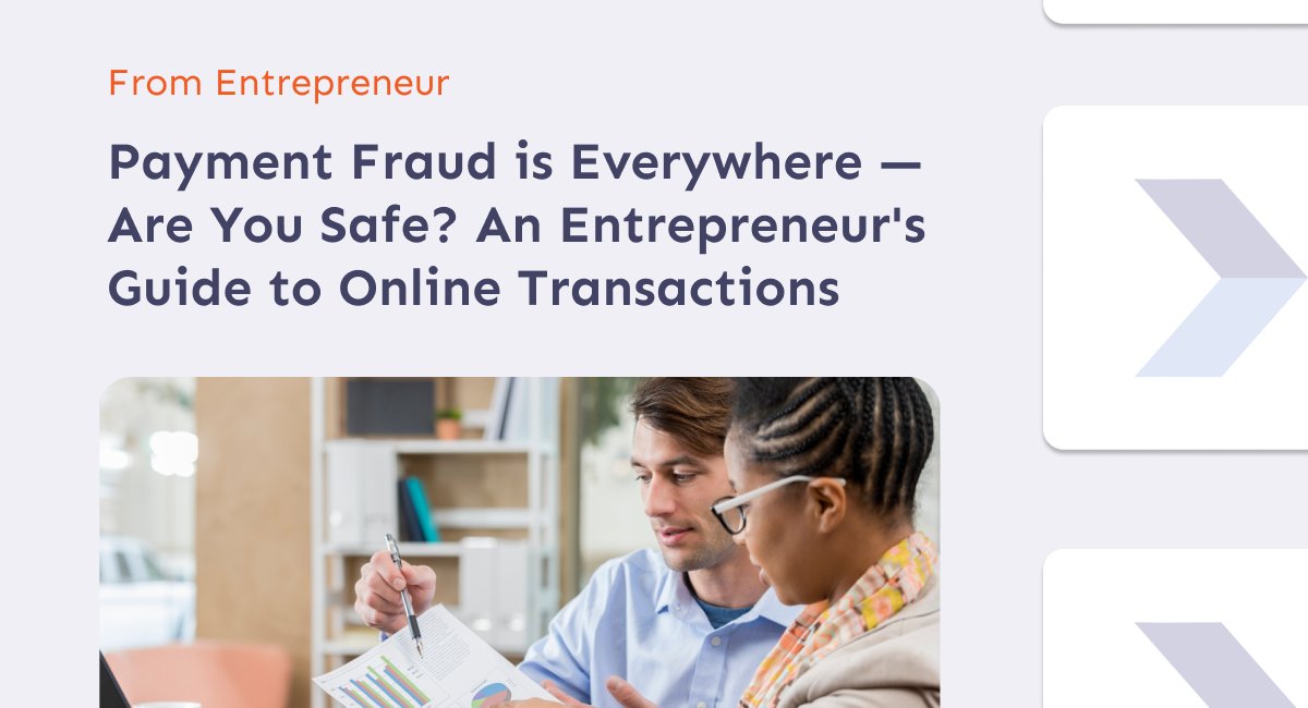 Payment Fraud is Everywhere: An Entrepreneur's Guide to Safe Online Transactions