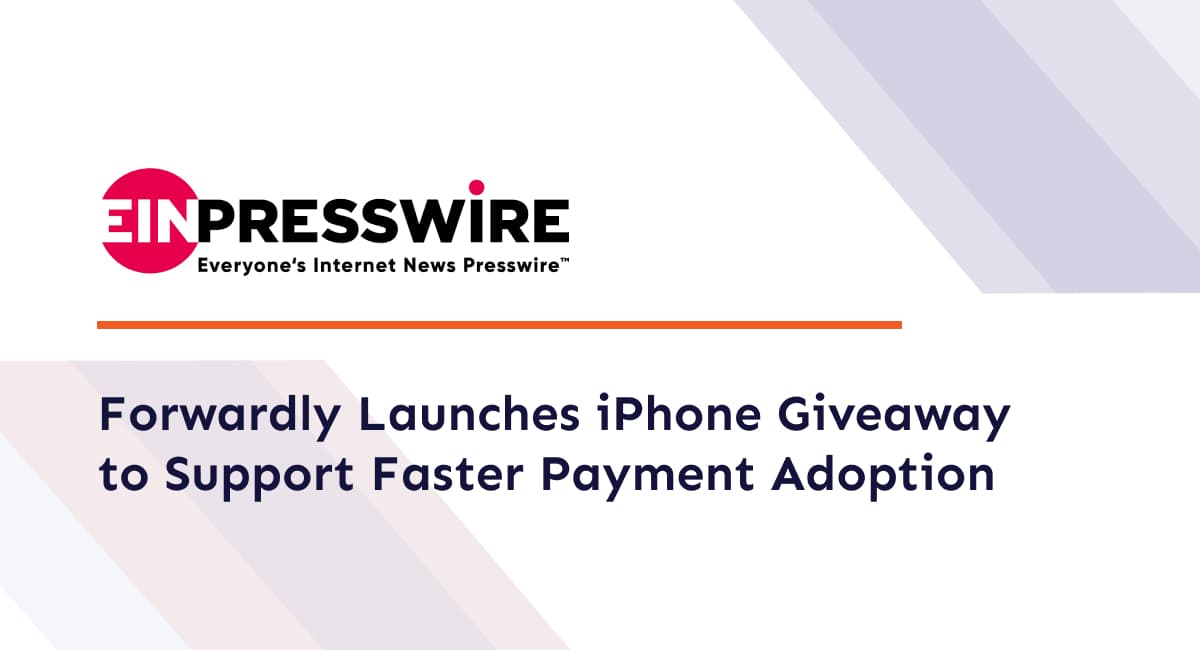 Forwardly Launches iPhone Giveaway to Support Faster Payment Adoption