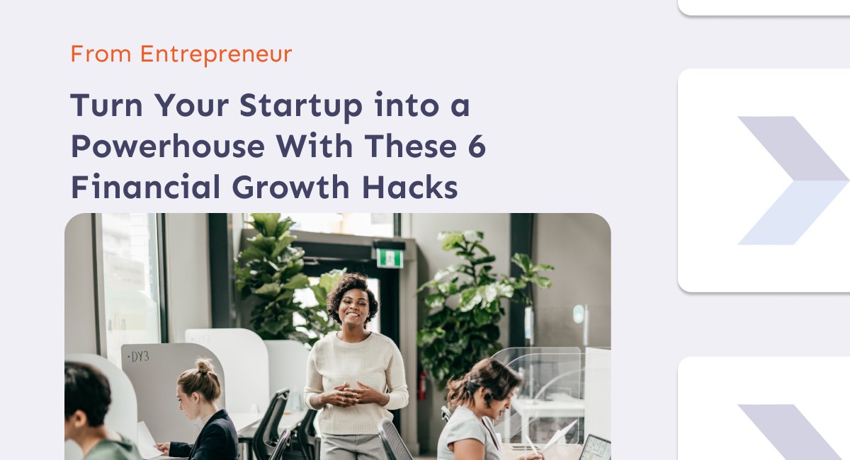 Turn Your Startup into a Powerhouse With These 6 Financial Growth Hacks