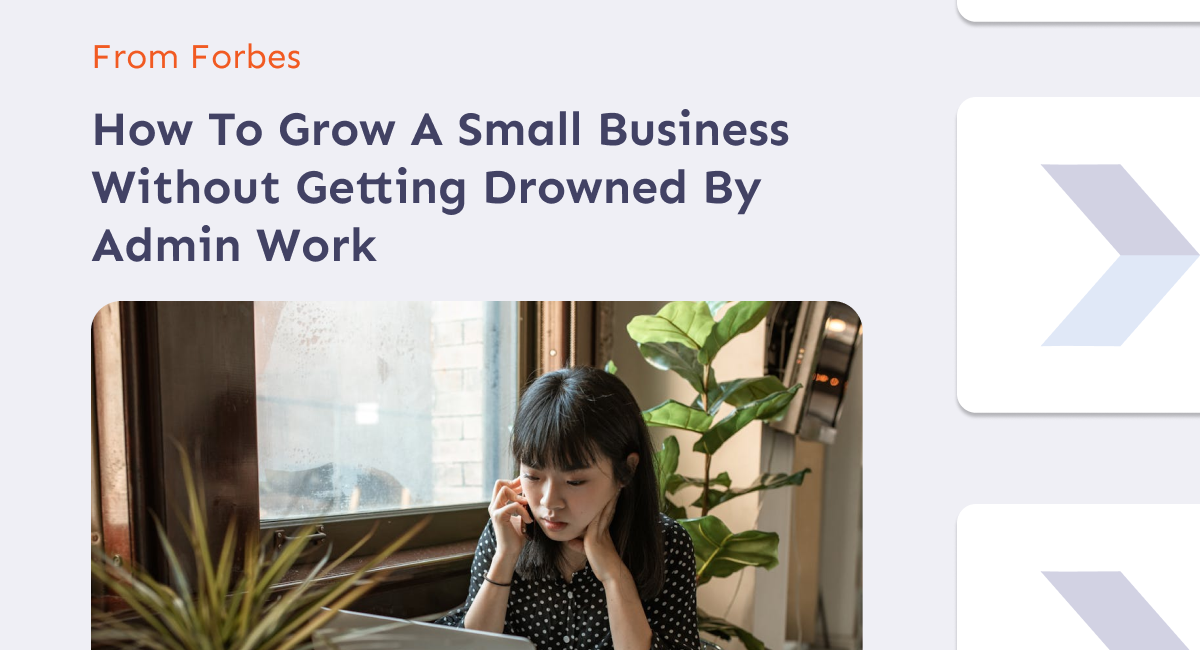 How To Grow A Small Business Without Getting Drowned By Admin Work